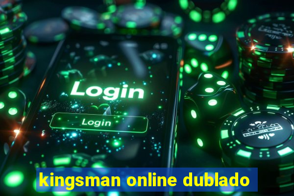 kingsman online dublado